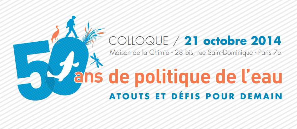 Colloque 50 Ans De Politique De L'eau. Atouts Et Défis Pour Demain