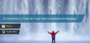 construire le futur de leau dans la transition ecologique